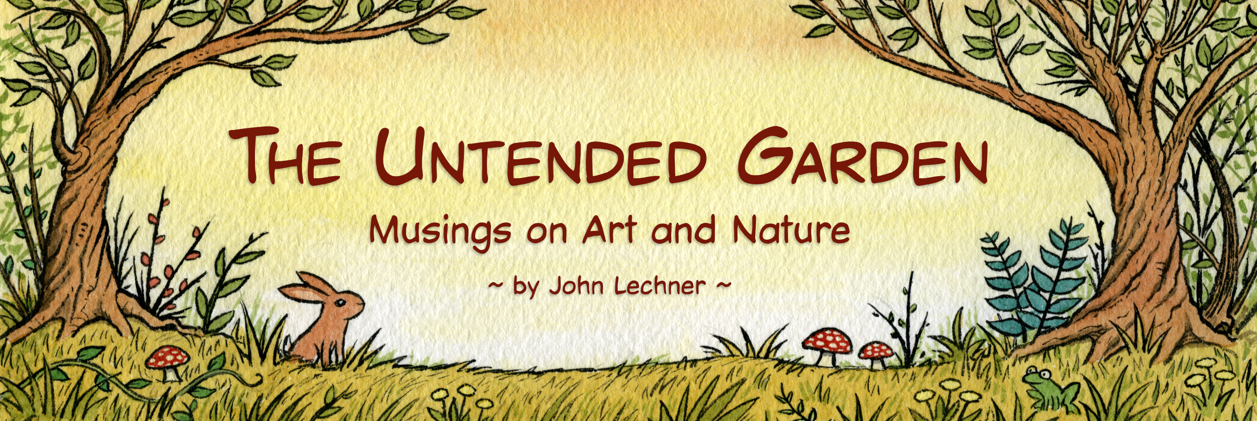 The Untended Garden - Musings on Art and Nature - by John Lechner